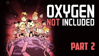 Oxygen Not Included | Part 2 | The one where everyone dies