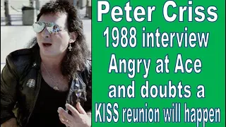 Peter Criss - 1988 - Angry at Ace and doubts there will ever be a reunion tour (audio)