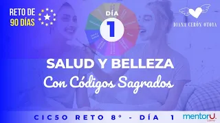 Día 1 Reto de 90 días con Códigos Sagrados- Ciclo 8 Salud y Belleza.