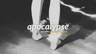 apocalypse (slowed + reverb)