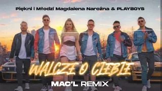 Piękni I Młodzi Magdalena Narożna & PLAYBOYS - Walczę O Ciebie ( Mac'L Remix )