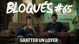 Bloqués #65 - Gratter un loyer