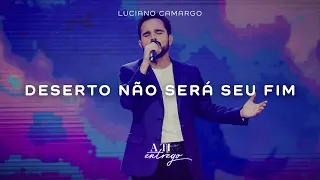 Deserto Não Será Seu Fim - Luciano Camargo (Vídeo Oficial)