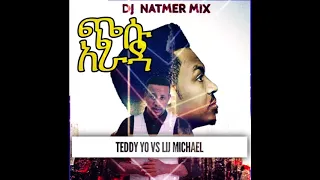 Dj Natmer-Mix-Teddy Yo (ጭሱ) & Lij Michel (አራዳ ላራዳ)