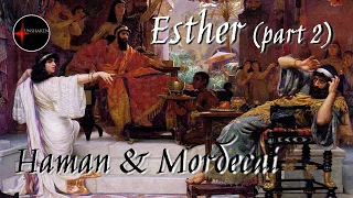Come Follow Me - Esther, part 2 (chp. 5-10): "Haman & Mordecai"