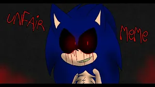 Unfair //animation meme// feat. Sonic. exe