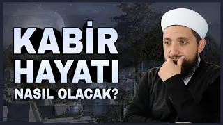 Kabir Hayatı Nasıl Olacak? | Kabirde Neler Yaşanacak?