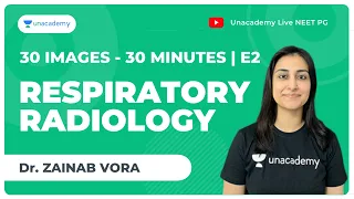 30 Images in 30 minutes | E2 |  | Respiratory radiology | NEET PG | Dr. Zainab Vora