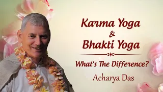 Karma Yoga & Bhakti Yoga: What's The Difference? | Acharya Das | Science of Identity Foundation