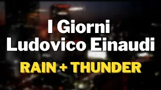 I Giorni - Ludovico Einaudi + Background Rain and Thunder Sounds - 1 Hour | Ambient Music