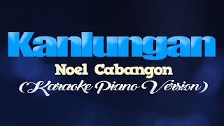 KANLUNGAN - Noel Cabangon (KARAOKE PIANO VERSION)