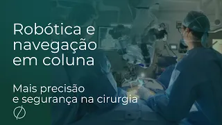 Robótica e navegação em cirurgia de coluna | Cirurgião especialista em coluna vertebral explica