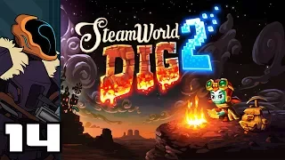 Let's Play SteamWorld Dig 2 - PC Gameplay Part 14 - This Seems Wildly Unsafe