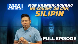 Mga kababalaghang na-caught on cam, silipin (Full Episode) | AHA!