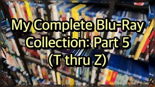 My Complete Blu-Ray Collection: Part 5 (T thru Z)