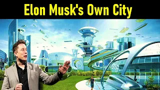 Why is Elon Musk building His Own City in Africa?