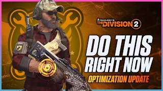 New Optimization Update - DO THIS RIGHT NOW! - Every Division 2 Agent Needs To Make Sure Of THIS!
