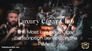 Luxury Cigar Club UNBOXING | January 2024