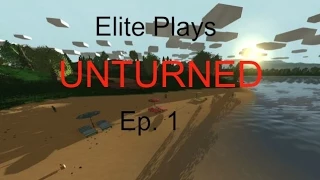 Getting Started - Unturned Ep. 1