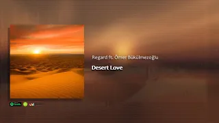 Regard ft. Ömer Bükülmezoğlu - Desert Love (Original Music)
