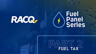 RACQ Fuel Panel Series: Part 2 – Fuel Tax