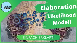 Elaboration Likelihood Modell | Deutsch | Einfach erklärt mit Beispiel