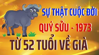 Tử Vi - Sự Thật Kỳ Lạ - Cuộc Đời Quý Sửu 1973 - Từ Khi 52 Tuổi - Trở Về Già