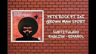 Pete Rock ft InI - Grown Man Sport - Subtitulado English-Español