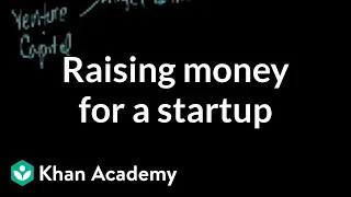 Raising money for a startup | Stocks and bonds | Finance & Capital Markets | Khan Academy