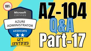 EP17: AZ-104 | Real exam practice questions | Exam Dumps | Azure Administrator #az104
