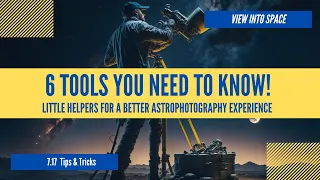 6 TOOLS that make ASTROPHOTOGRAPHY so much easier