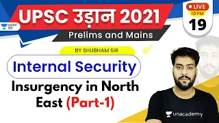 UPSC Udaan 2021 | Internal Security by Shubham Sir | Insurgency in North East(Part-1)