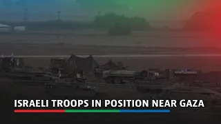 Israeli troops in position near Gaza border | ABS-CBN News