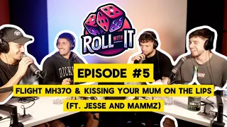 EPISODE #5 - Flight MH370 & Kissing Your Mum On The Lips (ft. Jesse and Mammz)