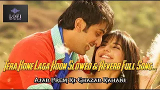 Tera Hone Laga Hoon Slowed + Reverb Full Song | Ranbir - Katrina | Atif Aslam | LofiwithM.W