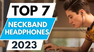 Top 7 Best Neckband Headphones 2023