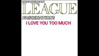 Human League - I Love You Too Much (Original Version from the Mini LP "Fascination")