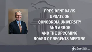 President Davis update on Concordia University Ann Arbor