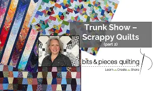 Trunk Show of Scrappy Quilts, part 2!
