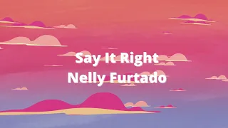 Say It Right - Nelly Furtado - Chill Music (Remix)