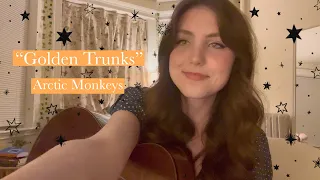 "Golden Trunks" by Arctic Monkeys (Cover)