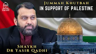 Standing in Support for Palestine | Jummah Khutbah | Shaykh Dr Yasir Qadhi
