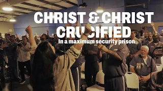 Christ And Christ Crucified - Feat. Lindy Coffer | In A Maximum Security Prison