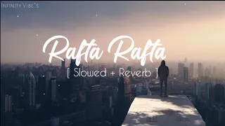 Rafta Rafta | (Slowed + Reverb) | Raaz 3  KK | Imraan Hashmi | Lofi - Infinity Vibe`s
