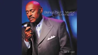 I Need Thee - Bishop Paul S. Morton, Sr.