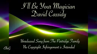 I’ll Be Your Magician - David Cassidy/The Partridge Family (Unreleased Song)