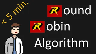 The Round Robin Algorithm (in under 5 minutes)