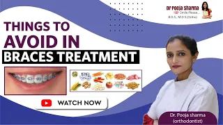 Things To Avoid In Braces Treatment | What Not To Eat ? Orthodontist in Agra, UP | Dr Pooja Sharma