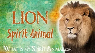 Lion Spirit Animal | Lion Totem & Power Animal | Lion Symbolism & Meanings