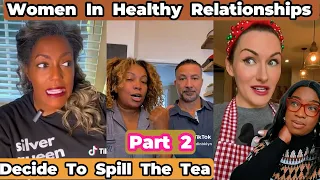 Women In Healthy Relationships Decide To Spill The Tea, Part 2 | A Must Watch #healthyrelationships